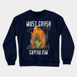 MUST CRUSH CAPITALISM Crewneck Sweatshirt